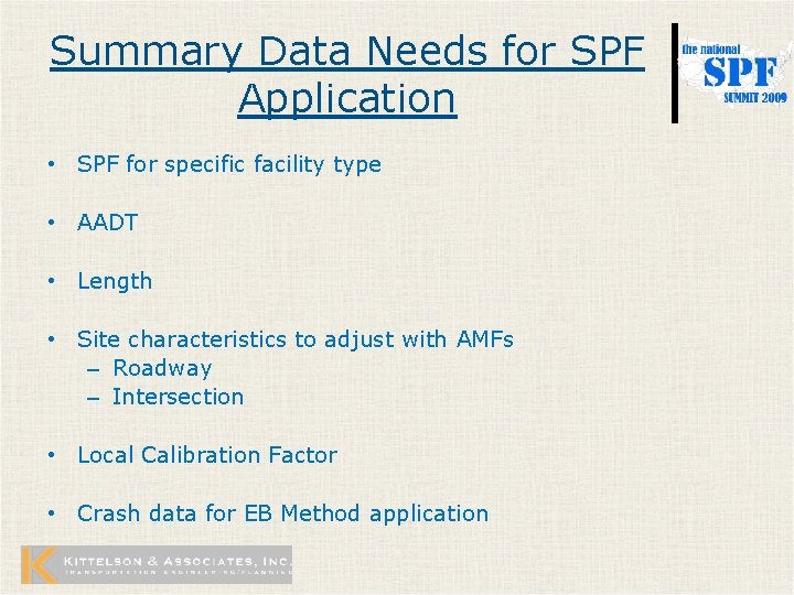 Summary Data Needs for SPF Application • SPF for specific facility type • AADT