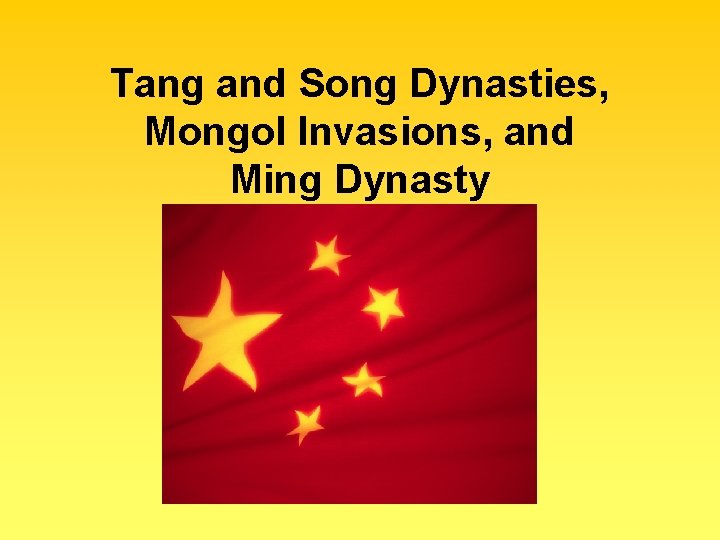 Tang and Song Dynasties, Mongol Invasions, and Ming Dynasty 