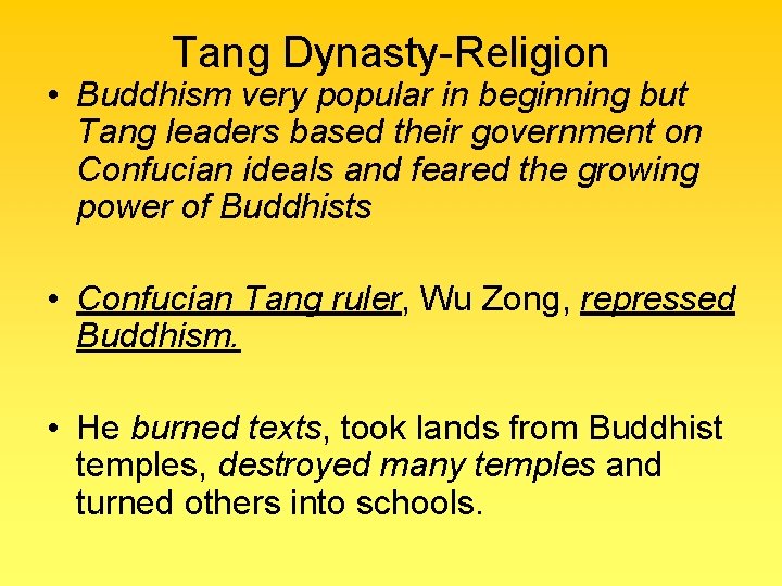 Tang Dynasty-Religion • Buddhism very popular in beginning but Tang leaders based their government