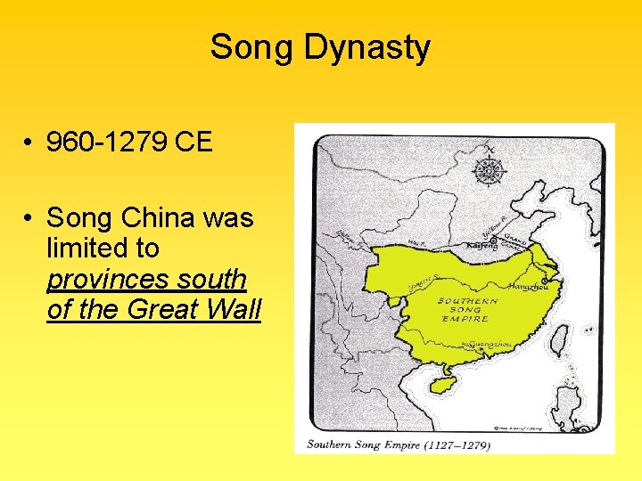 Song Dynasty • 960 -1279 CE • Song China was limited to provinces south