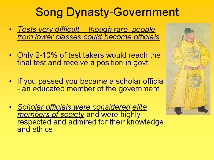 Song Dynasty-Government • Tests very difficult - though rare, people from lower classes could