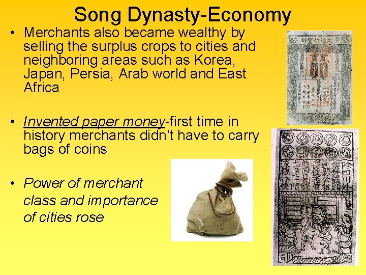 Song Dynasty-Economy • Merchants also became wealthy by selling the surplus crops to cities