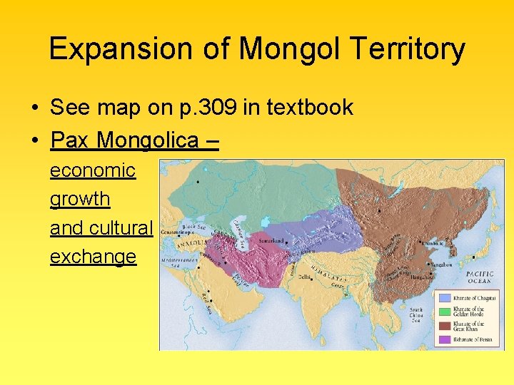 Expansion of Mongol Territory • See map on p. 309 in textbook • Pax