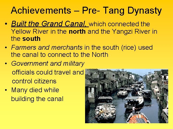 Achievements – Pre- Tang Dynasty • Built the Grand Canal, which connected the Yellow