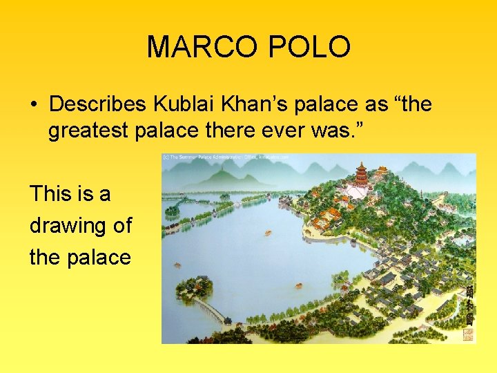 MARCO POLO • Describes Kublai Khan’s palace as “the greatest palace there ever was.