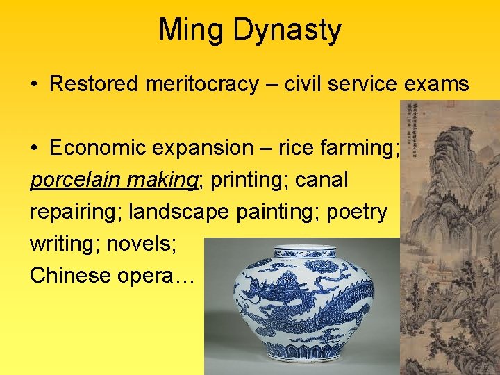 Ming Dynasty • Restored meritocracy – civil service exams • Economic expansion – rice