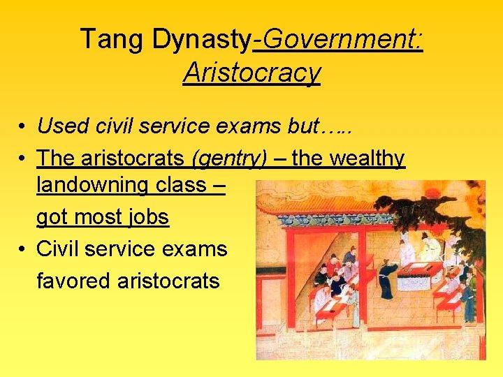 Tang Dynasty-Government: Aristocracy • Used civil service exams but…. . • The aristocrats (gentry)