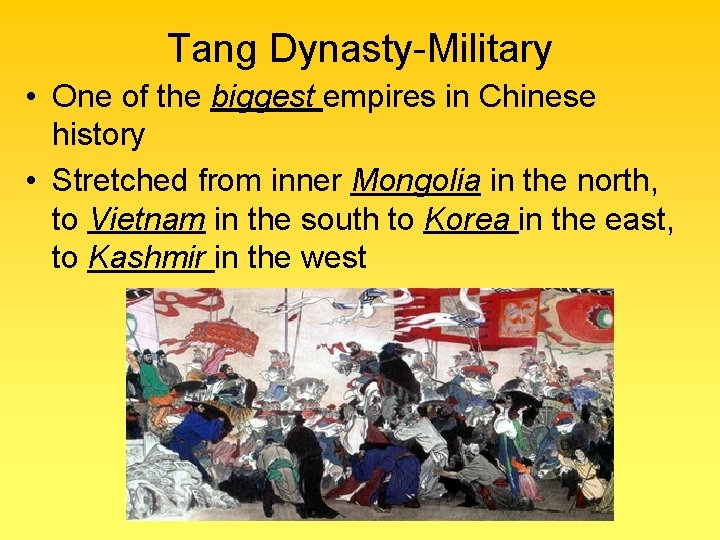Tang Dynasty-Military • One of the biggest empires in Chinese history • Stretched from
