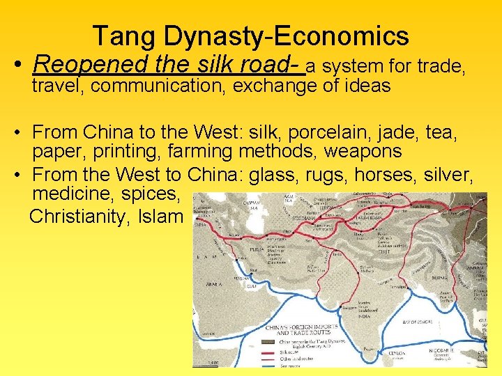 Tang Dynasty-Economics • Reopened the silk road- a system for trade, travel, communication, exchange