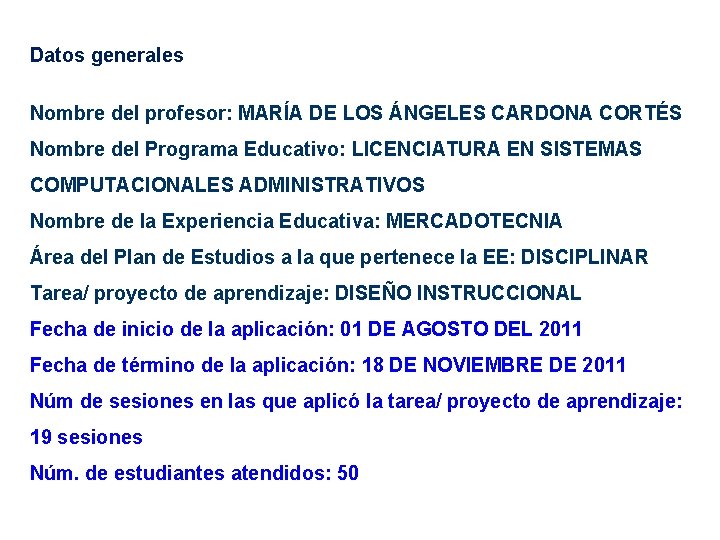 Datos generales Nombre del profesor: MARÍA DE LOS ÁNGELES CARDONA CORTÉS Nombre del Programa