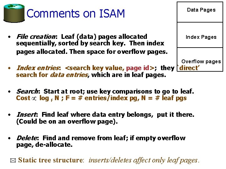 Comments on ISAM Data Pages • File creation: Leaf (data) pages allocated sequentially, sorted