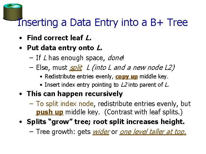 Inserting a Data Entry into a B+ Tree • Find correct leaf L. •