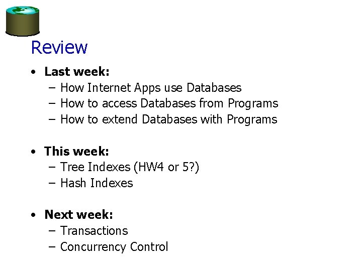 Review • Last week: – How Internet Apps use Databases – How to access