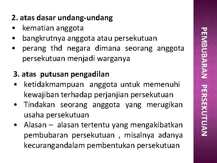 3. atas putusan pengadilan • ketidakmampuan anggota untuk memenuhi kewajiban terhadap perjanjian persekutuan •