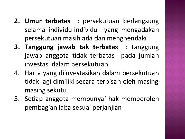 2. Umur terbatas : persekutuan berlangsung selama individu-individu yang mengadakan persekutuan masih ada dan