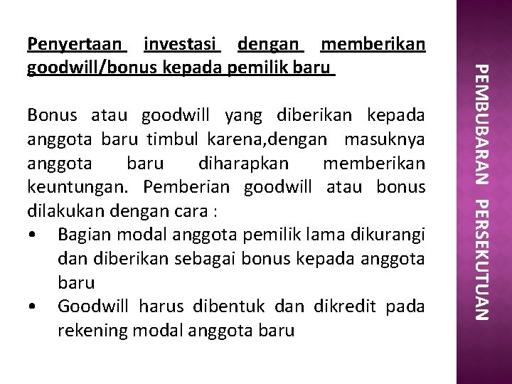 Bonus atau goodwill yang diberikan kepada anggota baru timbul karena, dengan masuknya anggota baru