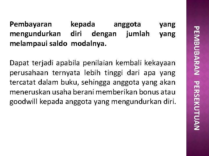 Dapat terjadi apabila penilaian kembali kekayaan perusahaan ternyata lebih tinggi dari apa yang tercatat