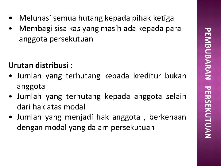 Urutan distribusi : • Jumlah yang terhutang kepada kreditur bukan anggota • Jumlah yang