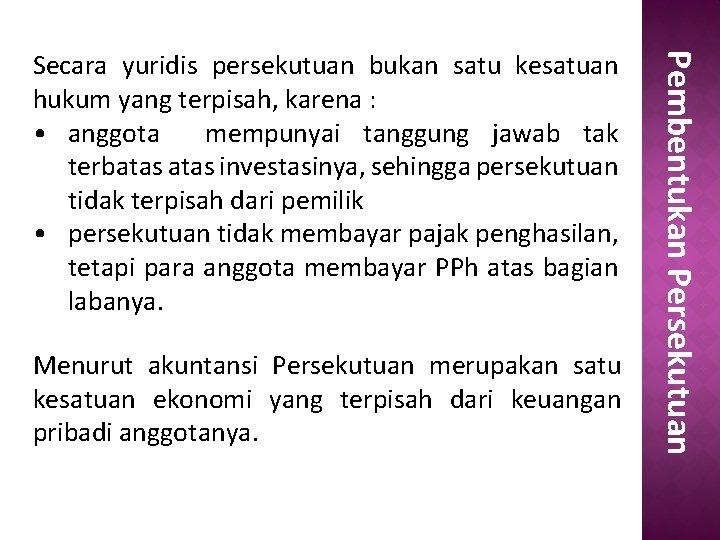 Menurut akuntansi Persekutuan merupakan satu kesatuan ekonomi yang terpisah dari keuangan pribadi anggotanya. Pembentukan