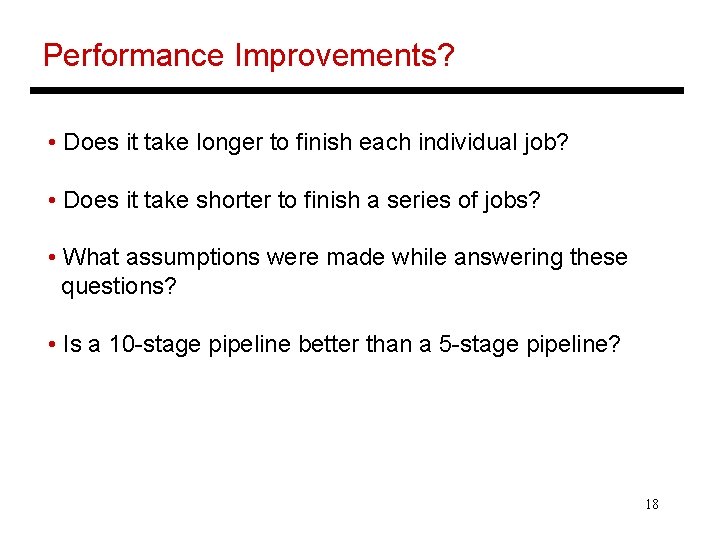 Performance Improvements? • Does it take longer to finish each individual job? • Does