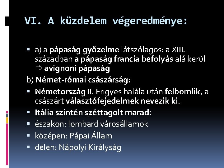 VI. A küzdelem végeredménye: a) a pápaság győzelme látszólagos: a XIII. században a pápaság