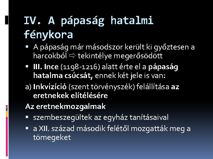 IV. A pápaság hatalmi fénykora A pápaság már másodszor került ki győztesen a harcokból