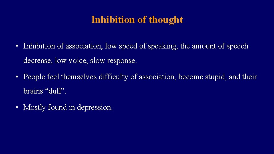 Inhibition of thought • Inhibition of association, low speed of speaking, the amount of