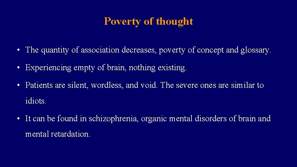 Poverty of thought • The quantity of association decreases, poverty of concept and glossary.