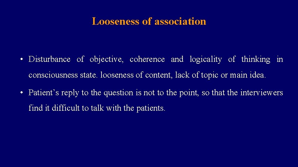 Looseness of association • Disturbance of objective, coherence and logicality of thinking in consciousness