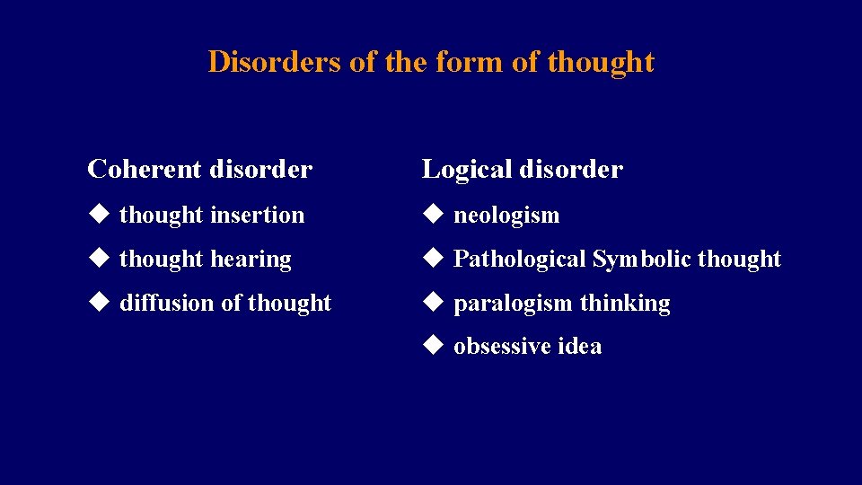 Disorders of the form of thought Coherent disorder Logical disorder u thought insertion u