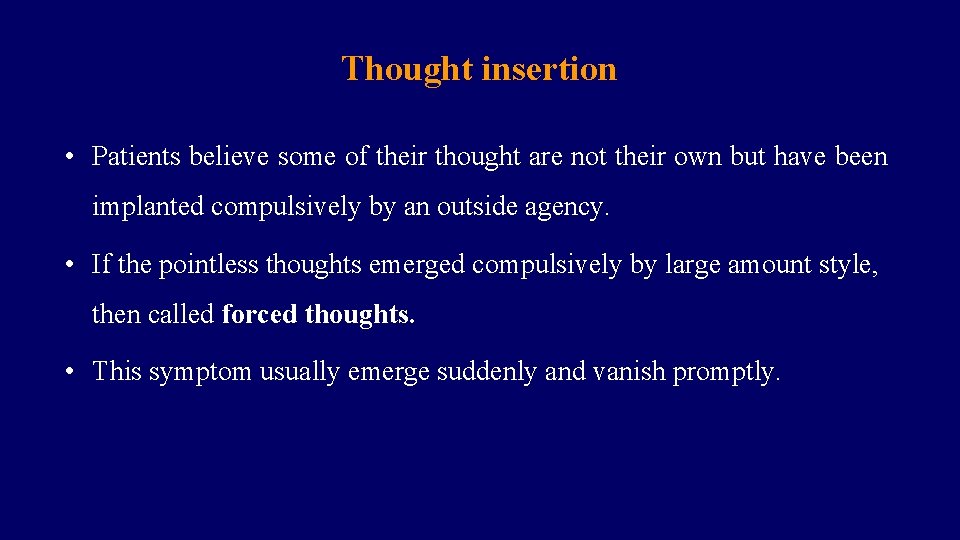 Thought insertion • Patients believe some of their thought are not their own but