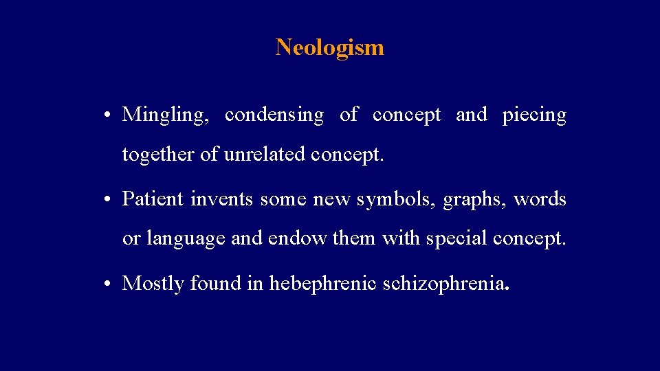 Neologism • Mingling, condensing of concept and piecing together of unrelated concept. • Patient