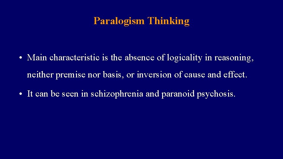 Paralogism Thinking • Main characteristic is the absence of logicality in reasoning, neither premise