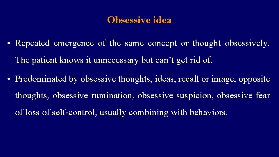 Obsessive idea • Repeated emergence of the same concept or thought obsessively. The patient