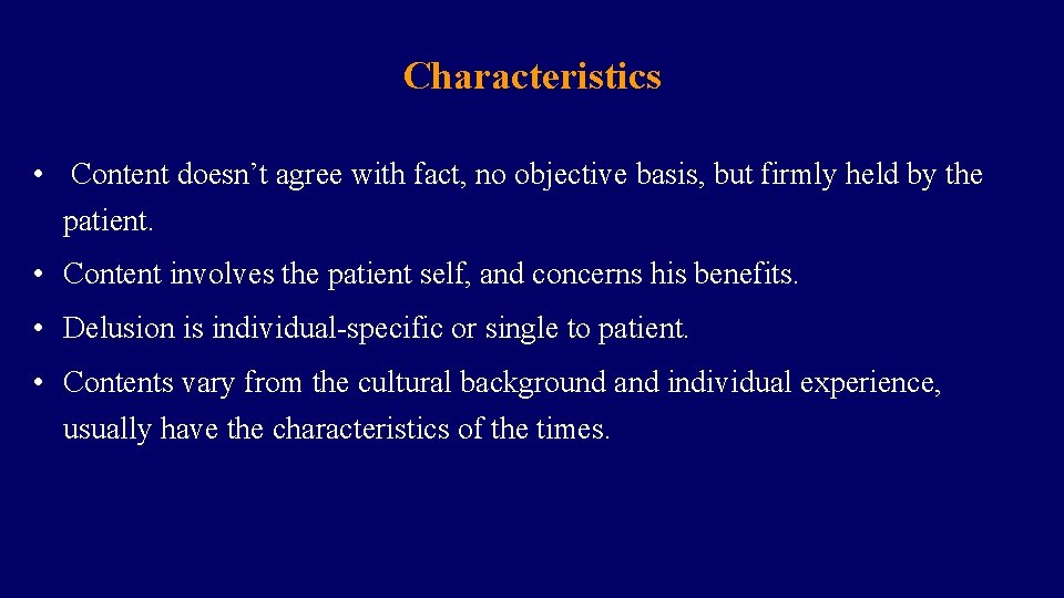 Characteristics • Content doesn’t agree with fact, no objective basis, but firmly held by