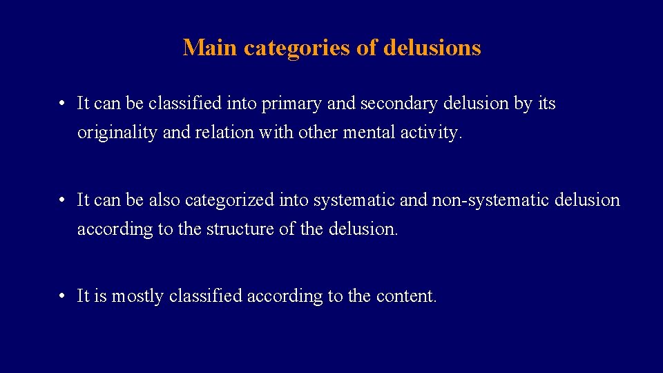 Main categories of delusions • It can be classified into primary and secondary delusion