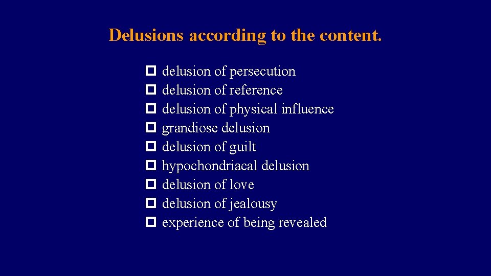 Delusions according to the content. p p p p p delusion of persecution delusion