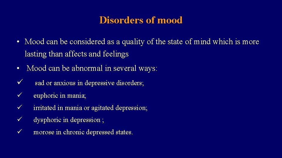 Disorders of mood • Mood can be considered as a quality of the state