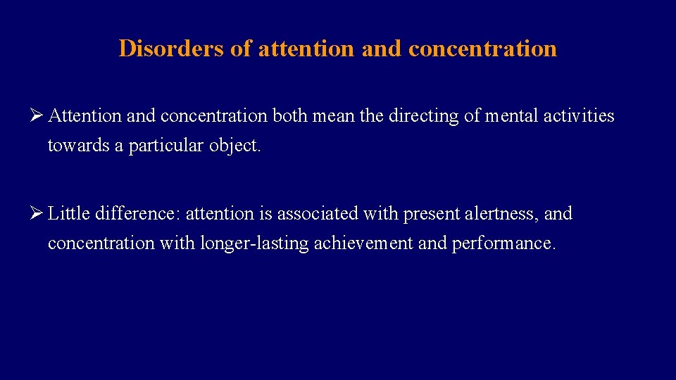 Disorders of attention and concentration Ø Attention and concentration both mean the directing of