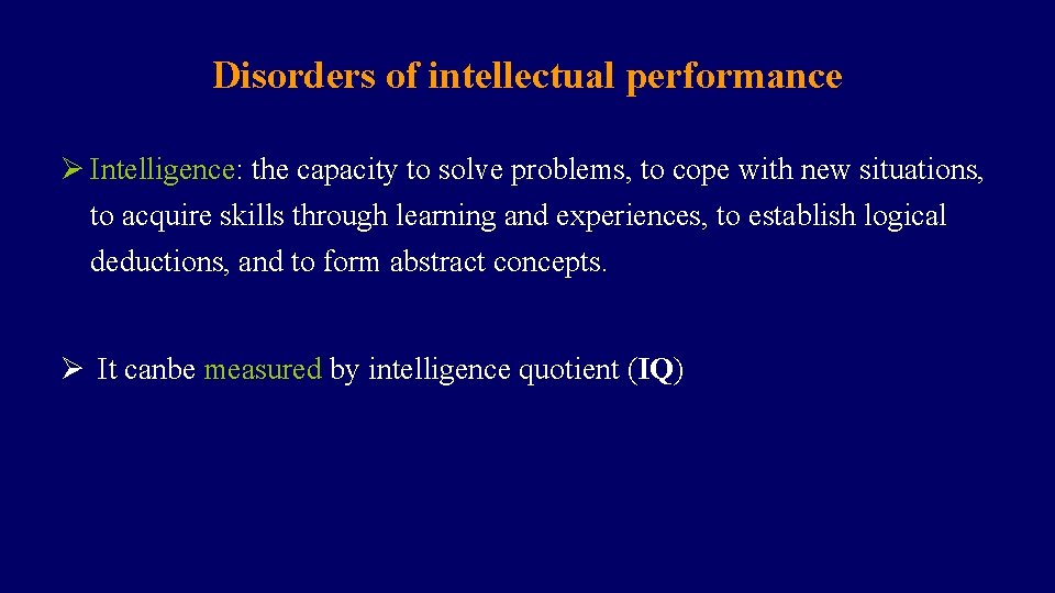 Disorders of intellectual performance Ø Intelligence: the capacity to solve problems, to cope with