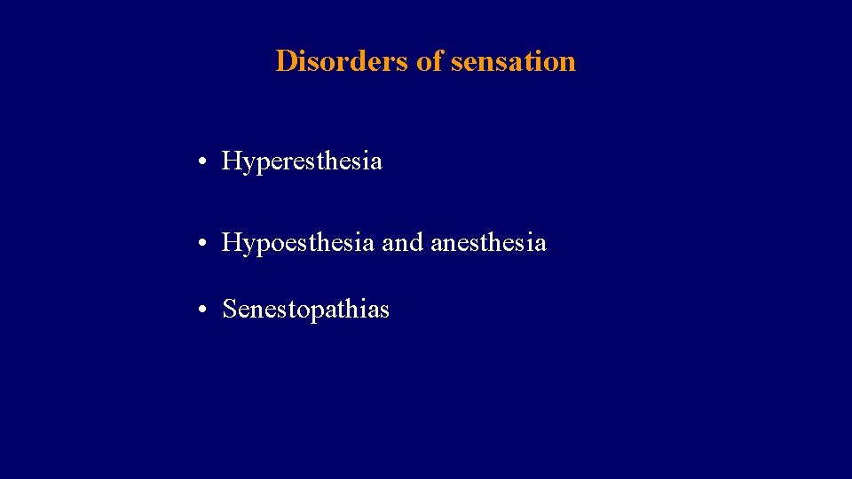 Disorders of sensation • Hyperesthesia • Hypoesthesia and anesthesia • Senestopathias 
