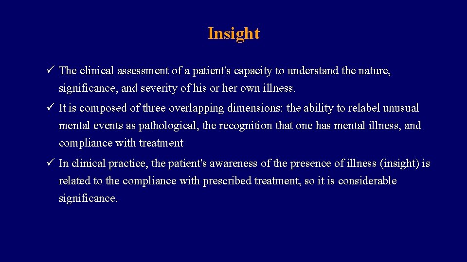 Insight ü The clinical assessment of a patient's capacity to understand the nature, significance,