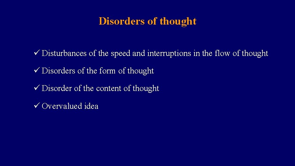 Disorders of thought ü Disturbances of the speed and interruptions in the flow of
