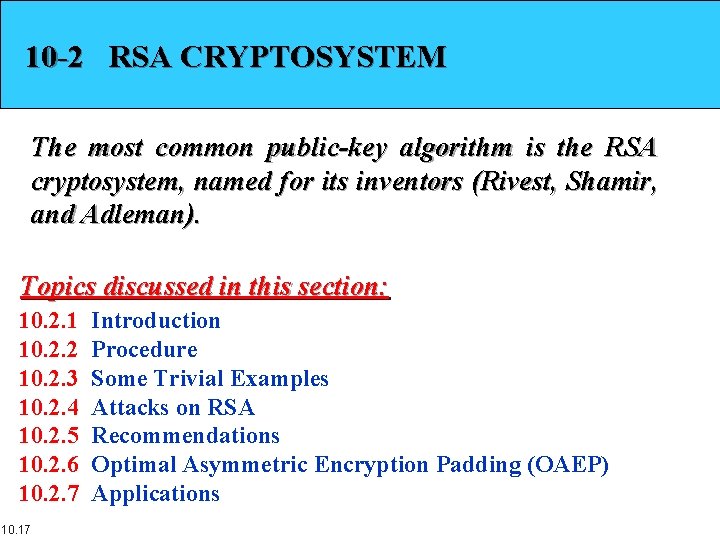 10 -2 RSA CRYPTOSYSTEM The most common public-key algorithm is the RSA cryptosystem, named