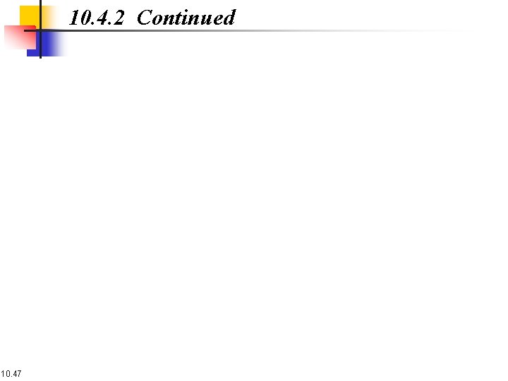 10. 4. 2 Continued 10. 47 