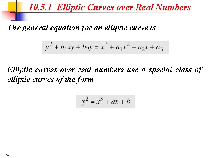 10. 5. 1 Elliptic Curves over Real Numbers The general equation for an elliptic