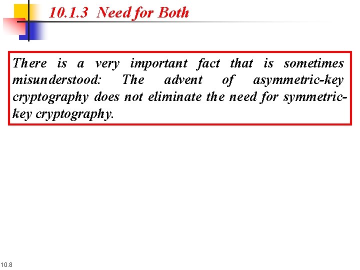 10. 1. 3 Need for Both There is a very important fact that is