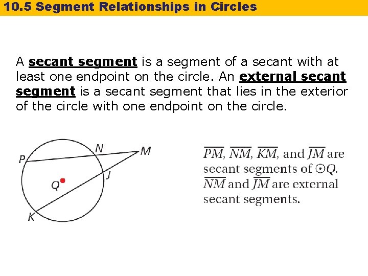 10. 5 Segment Relationships in Circles A secant segment is a segment of a 10. 5 Segment Relationships in Circles A secant segment is a segment of a