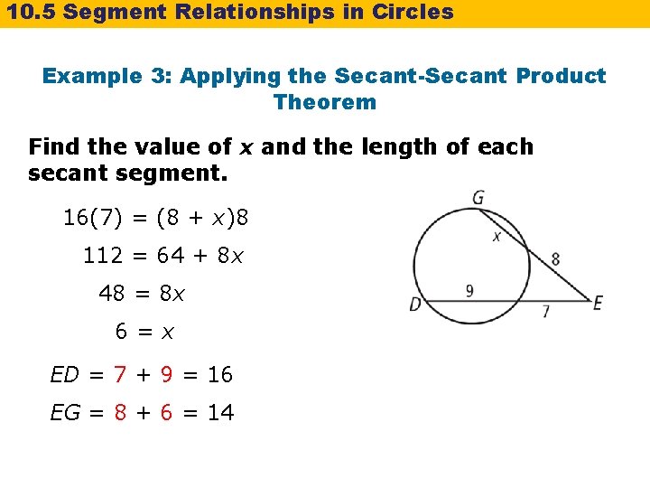 10. 5 Segment Relationships in Circles Example 3: Applying the Secant-Secant Product Theorem Find 10. 5 Segment Relationships in Circles Example 3: Applying the Secant-Secant Product Theorem Find