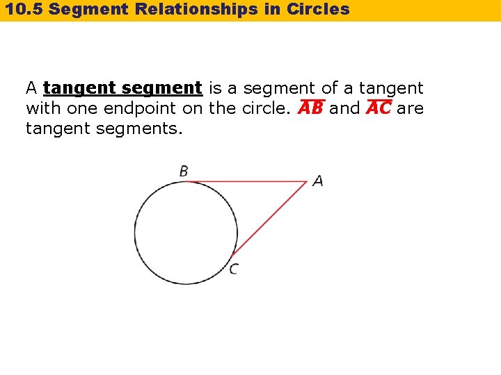 10. 5 Segment Relationships in Circles A tangent segment is a segment of a 10. 5 Segment Relationships in Circles A tangent segment is a segment of a